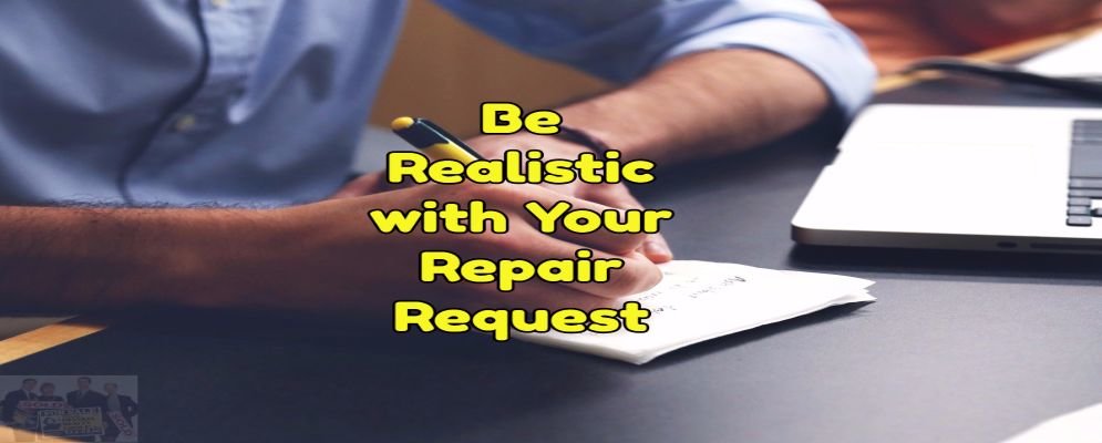 be realistic with your repair request